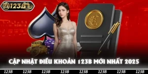 Cập Nhật Điều Khoản 123b Mới Chuẩn Xác Nhất 2025