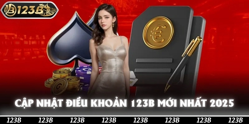 Cập Nhật Điều Khoản 123b Mới Chuẩn Xác Nhất 2025