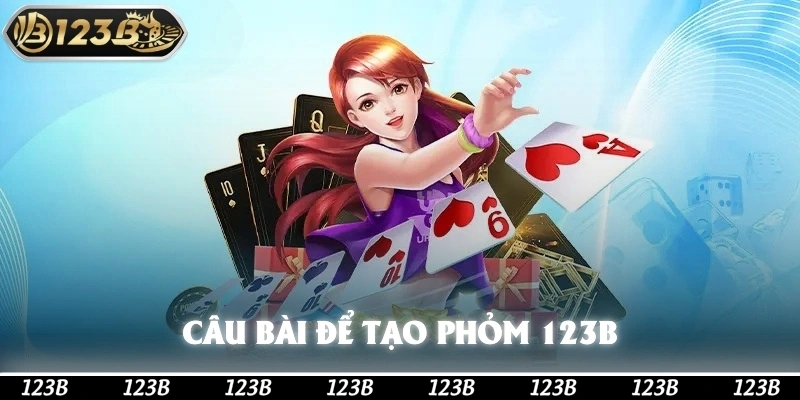 Câu bài để tạo phỏm 123b
