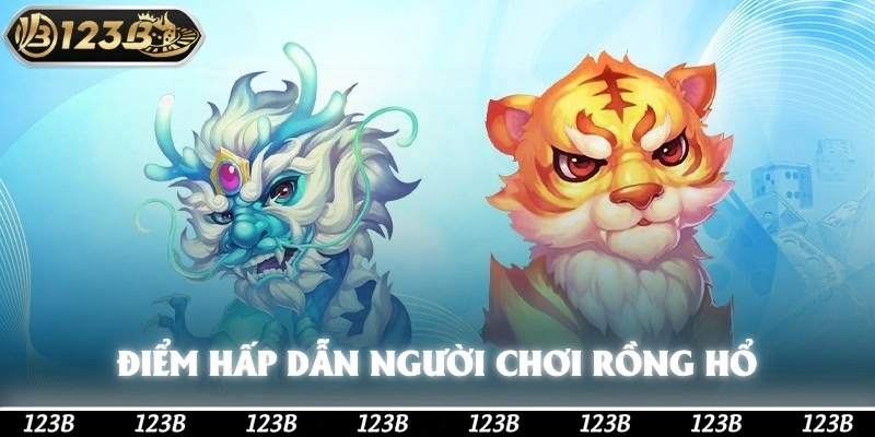 Điểm hấp dẫn người chơi trên rồng hổ 123b
