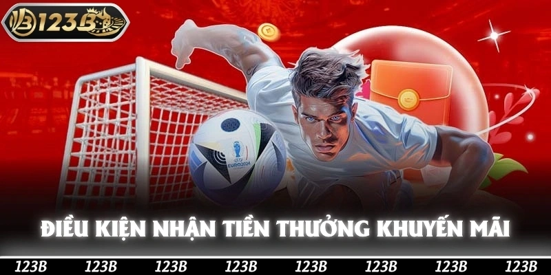 Điều kiện để nhận được tiền thưởng khuyến mãi 123b