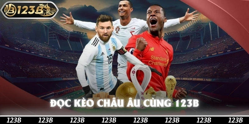 Đọc kèo châu Âu cùng 123b