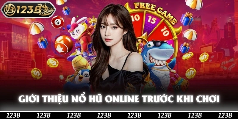 Giới thiệu đôi nét về nổ hũ online 123b trước khi chơi