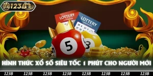 Xổ Số Siêu Tốc - Ưu Điểm Khi Tham Gia Dự Thưởng Tại 123b