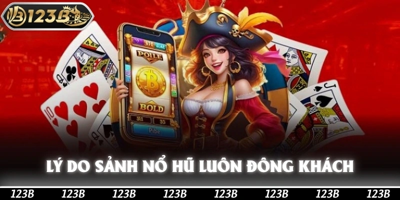 Lý do sảnh nổ hũ TP điện tử luôn đông khách tại 123b