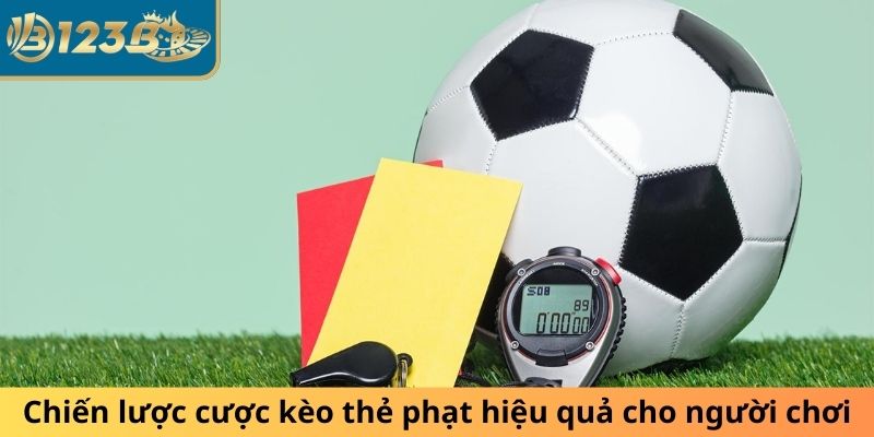 Chiến lược cược kèo thẻ phạt hiệu quả cho người chơi