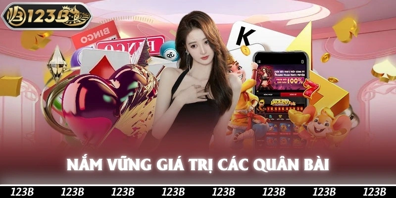 Bạn cần nắm vững giá trị các quân bài