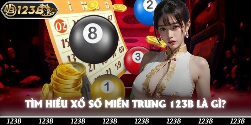 Tìm hiểu về xổ số miền trung 123b là gì?